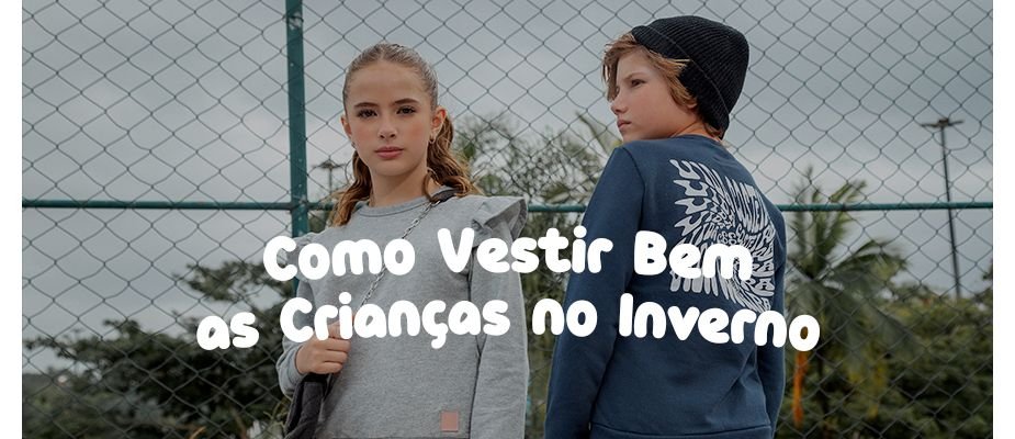 Como Vestir Bem as Crianças no Inverno Sem Abrir Mão do Conforto