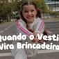 Quando o vestir vira brincadeira