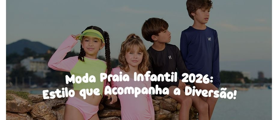 Tendências Moda Praia Infantil 2026 Tendências Moda Praia Infantil 2026